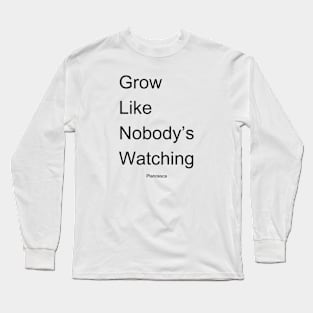 Grow Like Nobody's Watching BK Long Sleeve T-Shirt